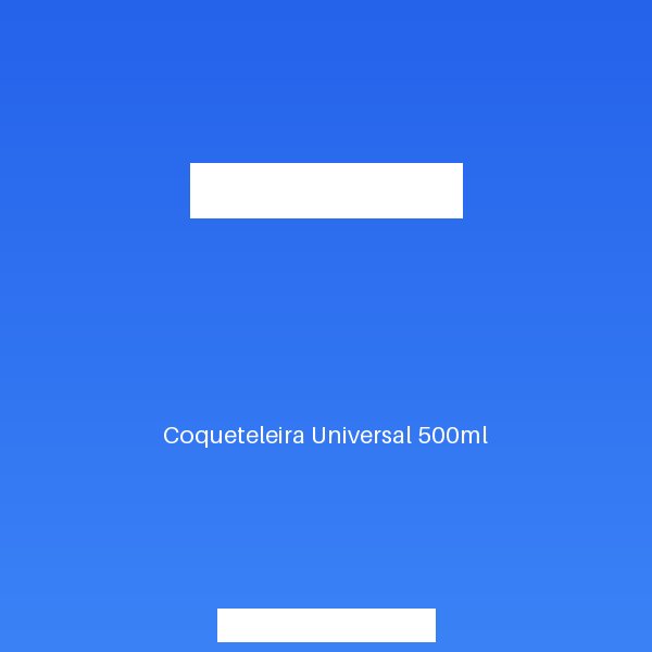 Coqueteleira Universal 500ml
