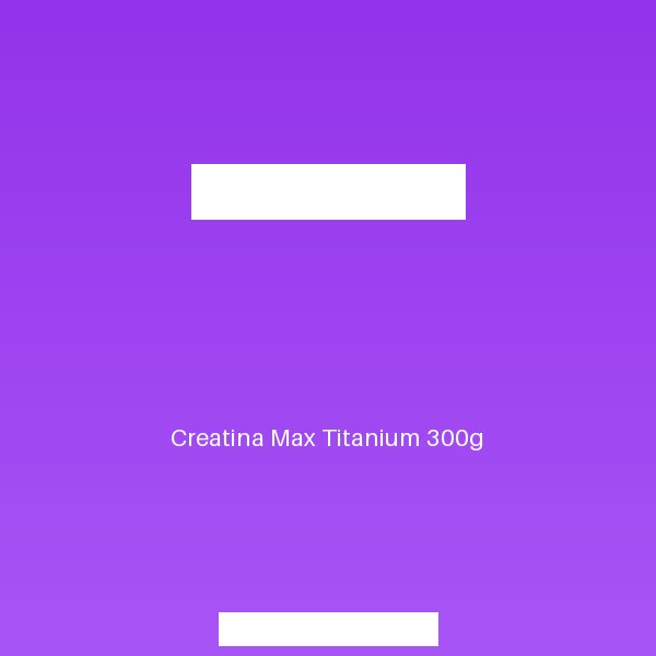 Creatina Max Titanium 300g